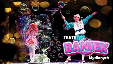 Teatr Baniek Mydlanych w Siedlcach: magiczne widowisko dla dzieci i rodzin